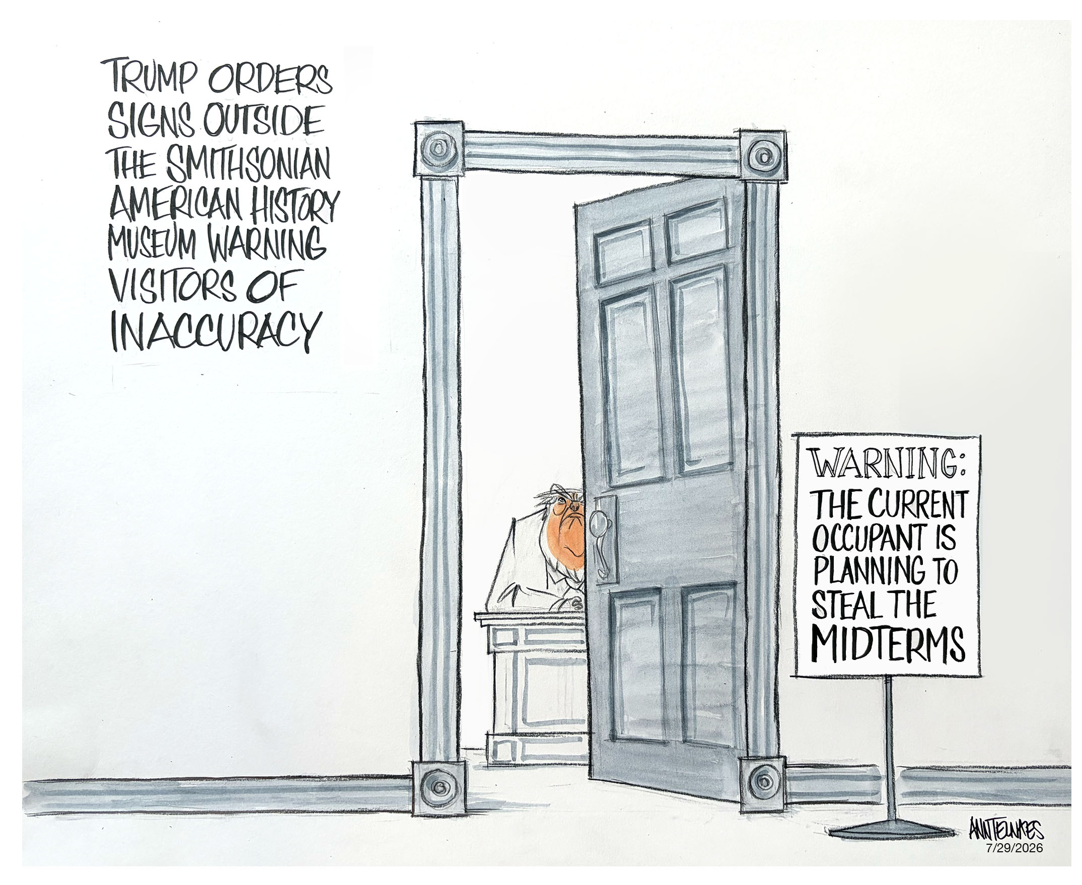 Political cartoon by Ann Telnaes, “Trump orders signs outside of American History Museum”, 2026-07-29.