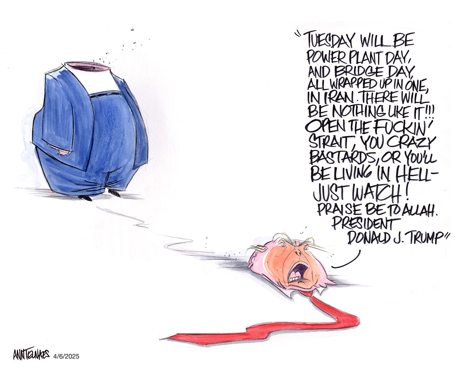 Political cartoon by Ann Telnaes, “Trump unhinged”, 2026-04-06.